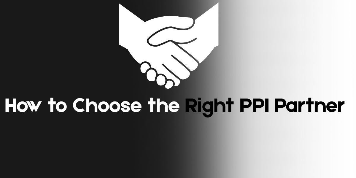 How to Choose the Right PPI Partner